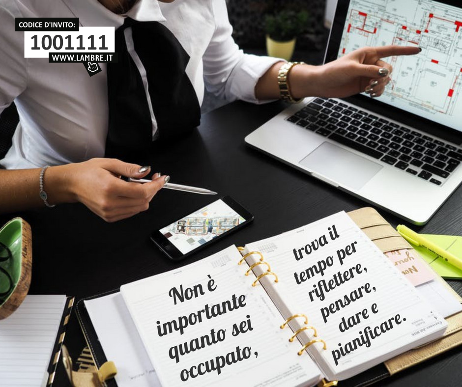 Trova il tempo per riflettere, pensare, dare e pianificare.